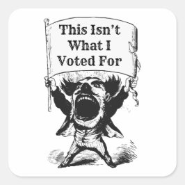 Das ist nicht das, wofür ich gestimmt habe quadratischer aufkleber