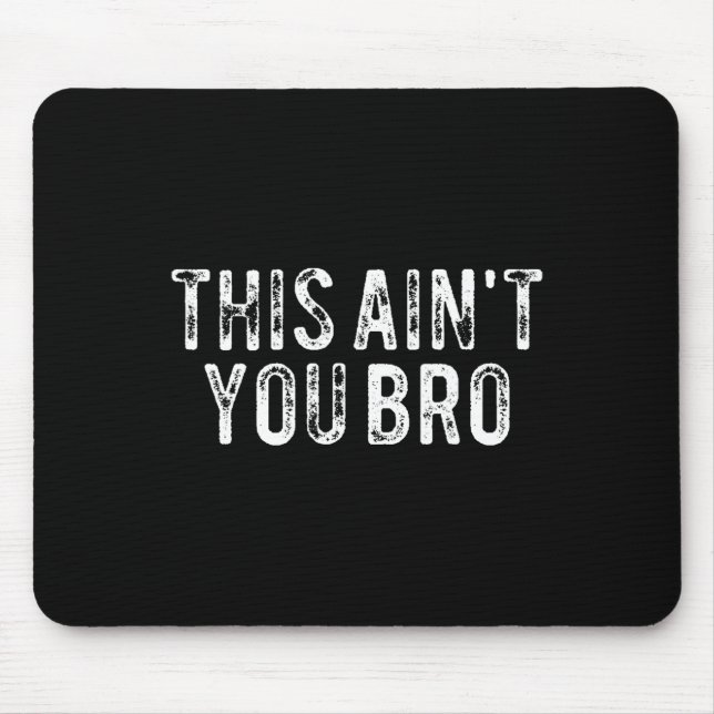 Das ist nicht dein Bro Mousepad (Vorne)