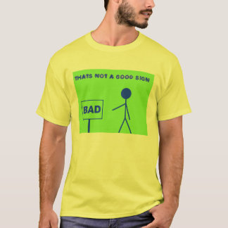 Das ist nicht ein gutes Zeichent-shirt T-Shirt