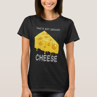 Das ist nicht genug Käse Feinschmecker Snack Gouda T-Shirt