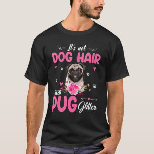 Das ist nicht Hundehaar, es ist Pug Glitter Floral T-Shirt
