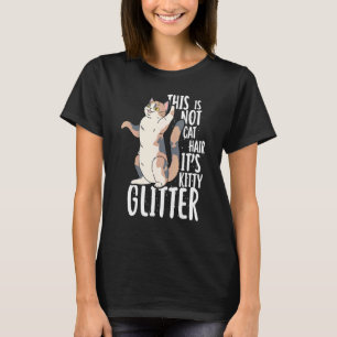 Das ist nicht Katzenhaar, es ist Kitty Glitter T-Shirt