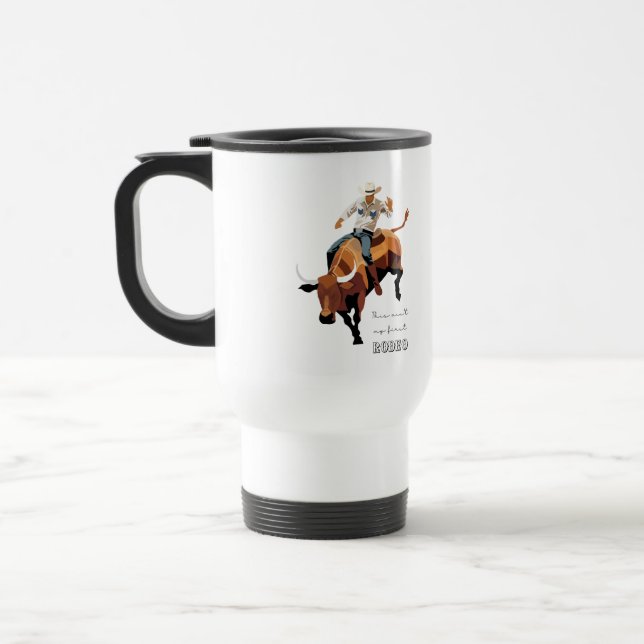 Das ist nicht mein erstes RODEO: Bull-Reiter Reisebecher (Links)