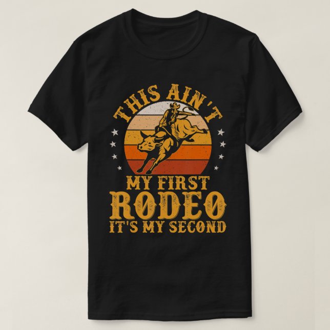 Das ist nicht mein erstes Rodeo, es ist mein zweit T-Shirt (Design vorne)