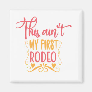 Das ist nicht mein erstes Rodeo Magnet