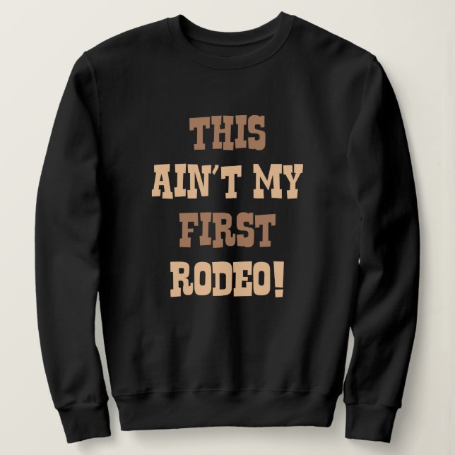 Das ist nicht mein erstes Rodeo! Sweatshirt (Design vorne)