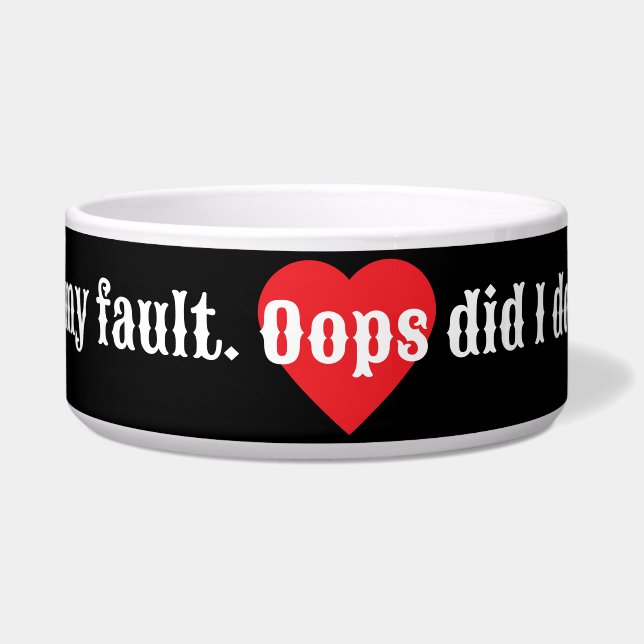 Das ist nicht meine Schuld. Oops, habe ich das get Napf (Vorderseite)