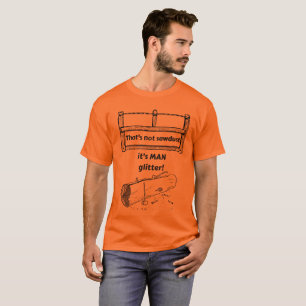 Das ist nicht Sägemehl, das es lustiger MANN T-Shirt