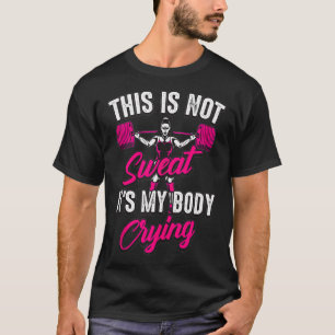 Das ist nicht schweiß, mein Körper weint lustige A T-Shirt