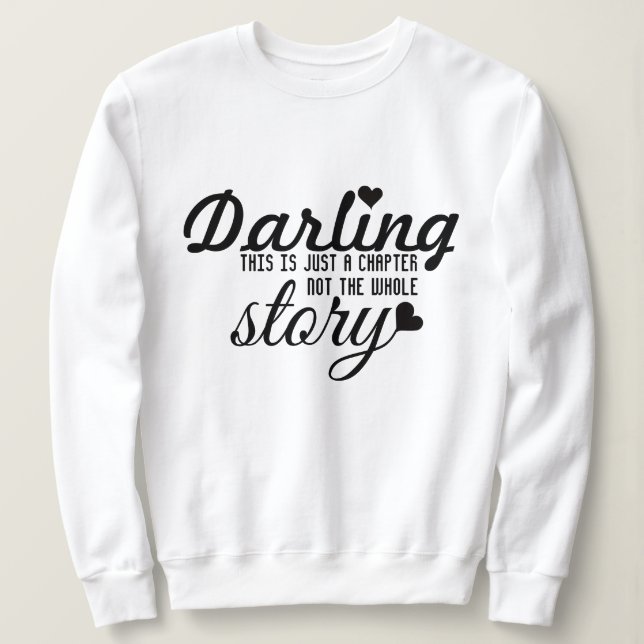 Das ist nur ein Kapitel, nicht die ganze Geschicht Sweatshirt (Design vorne)