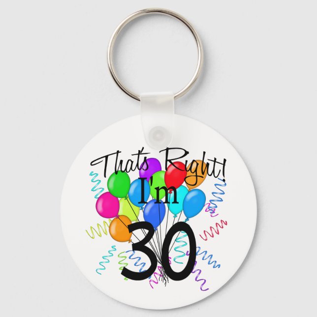 Das ist richtig, ich bin 30 - Geburtstag Schlüsselanhänger (Vorderseite)