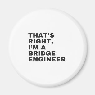 DAS IST RICHTIG, ICH BIN EIN BRIDGE ENGINEER MAGNET