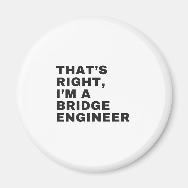 DAS IST RICHTIG, ICH BIN EIN BRIDGE ENGINEER MAGNET (Vorne)