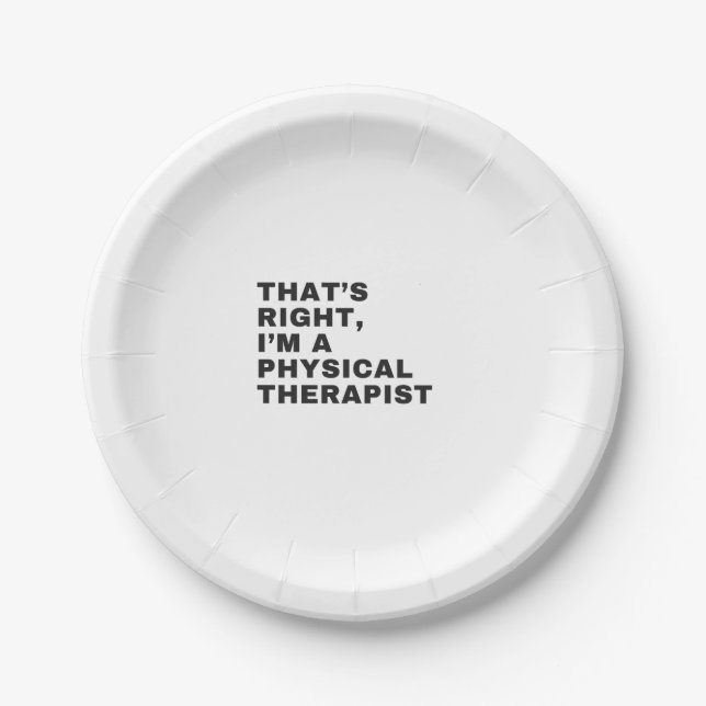 DAS IST RICHTIG, ICH BIN EINE PHYSISCHE THERAPIE PAPPTELLER (Vorderseite)