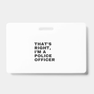 DAS IST RICHTIG, ICH BIN POLIZEBEAMTER AUSWEIS