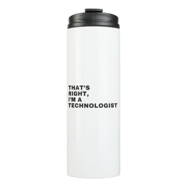 DAS IST RICHTIG, ICH BIN TECHNOLOGIN THERMOSBECHER (Vorderseite)