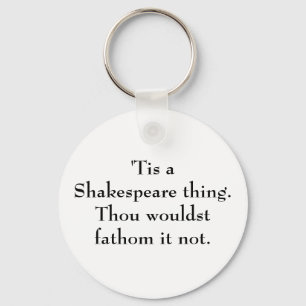 Das ist Shakespeare-Ding. Schlüsselanhänger
