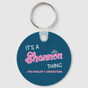 Das ist Shannon, was man nicht verstehen würde Schlüsselanhänger