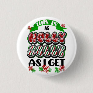 Das ist so Holly Jolly wie ich bekomme, sarkastisc Button