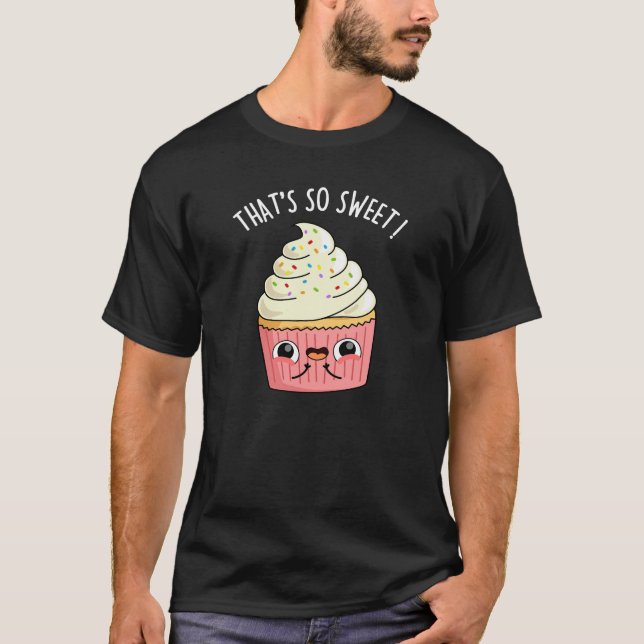 Das ist so süß Funny Sprinkled Cupcake Pun Dark T-Shirt (Vorderseite)