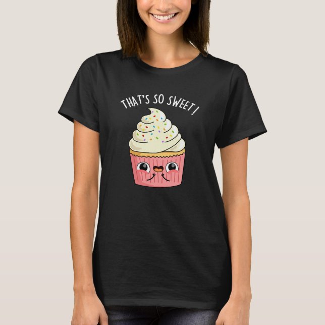 Das ist so süß Funny Sprinkled Cupcake Pun Dark T-Shirt (Vorderseite)