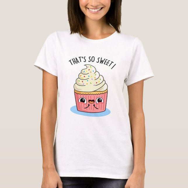 Das ist so süßer, sonniger Sprinkler Cupcake Pun T-Shirt (Vorderseite)