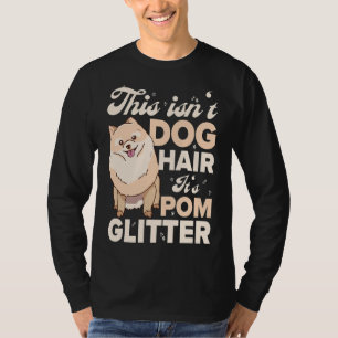 Das ist T Dog Hair Es ist Pom Glitzer Spitz T-Shirt