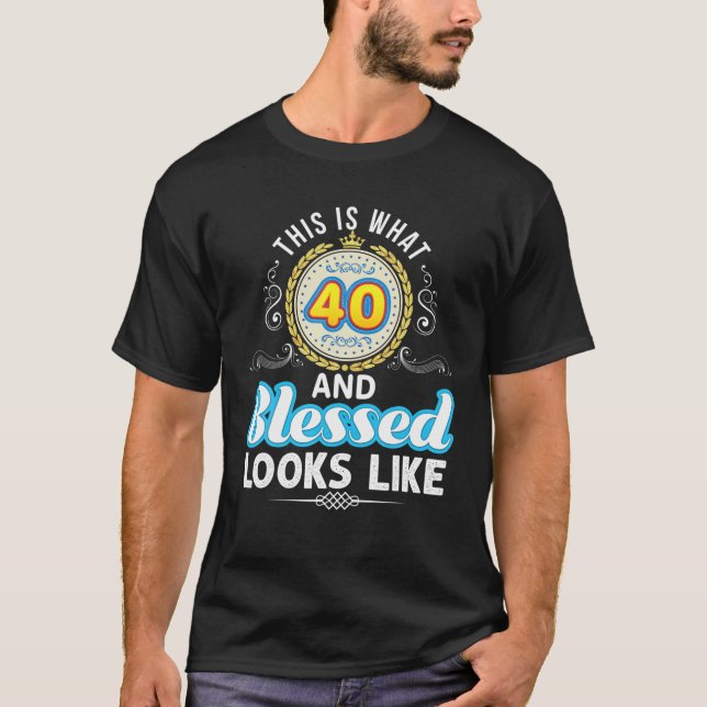 Das ist, was 40 und gesegnet aussieht wie 40. glüc T-Shirt (Vorderseite)