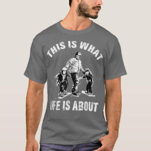 Das ist, was das Leben von T Vatersson Snowboarden T-Shirt