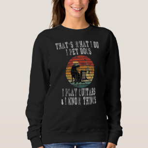 Das ist, was ich füttere Hunde ich spiele Gitarren Sweatshirt