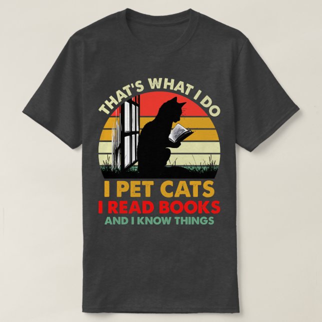 Das ist, was ich füttere Katzen ich lese Bücher un T-Shirt (Design vorne)