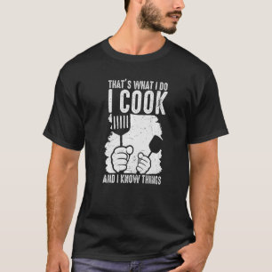 Das ist, was ich koche ich Dinge wissen kulinarisc T-Shirt