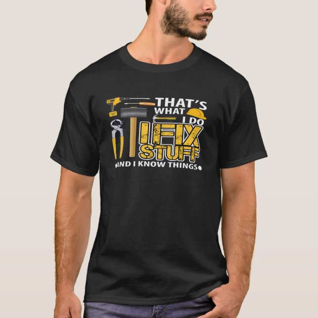 Das ist, was ich mache, Dinge zu reparieren und ic T-Shirt (Vorderseite)