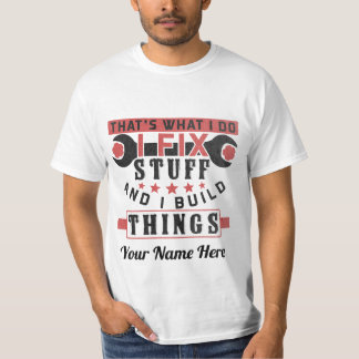 das ist was ich mache, ich repariere Sachen und ic T-Shirt