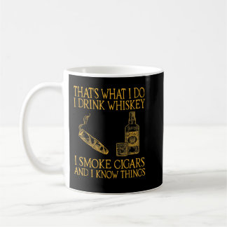 Das ist, was ich trinken Whiskey rauchen Zigarren Kaffeetasse