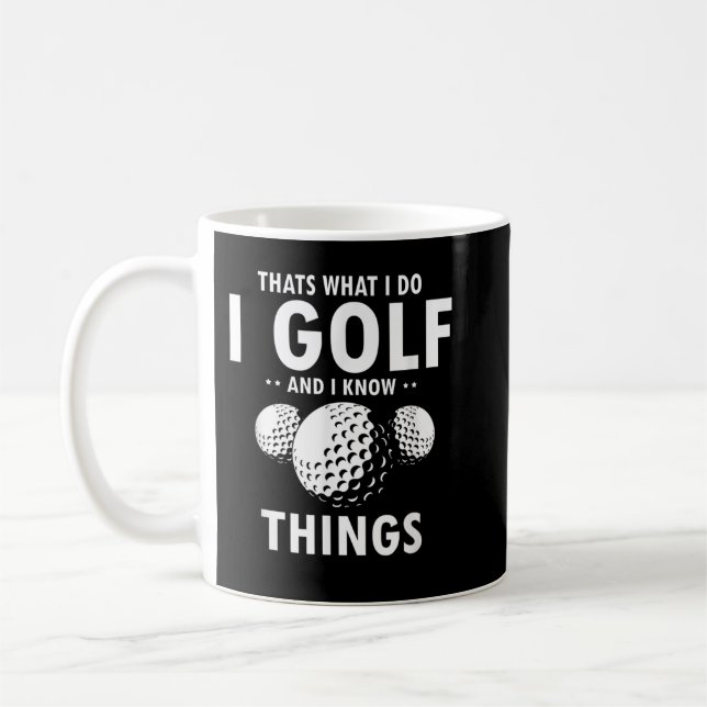 Das ist, was ich tue GOLF & ich kenne Dinge Funny  Kaffeetasse (Links)