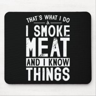 Das ist was ich tue, ich räuchere Fleisch und ich Mousepad