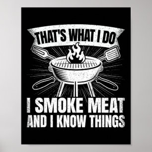 Das ist was ich tue, ich räuchere Fleisch und ich  Poster