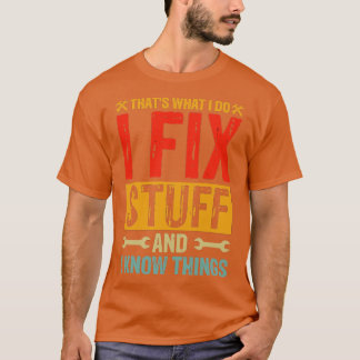 Das ist was ich tue, ich repariere Sachen und ich T-Shirt