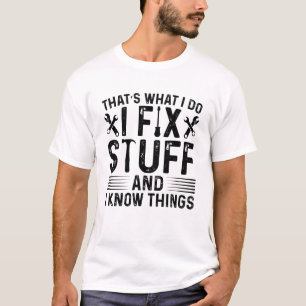 Das ist, was ich tue, ich repariere Sachen und ich T-Shirt