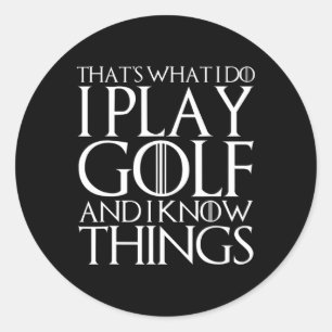 Das ist was ich tue, ich spiele Golf und ich weiß Runder Aufkleber
