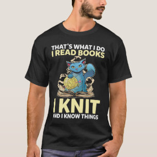 Das ist was ich tue, ich stricke, ich lese Bücher T-Shirt