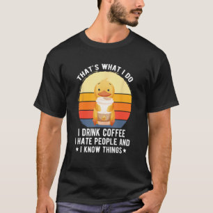 Das ist was ich tue Ich trinke Kaffee hasse es wen T-Shirt