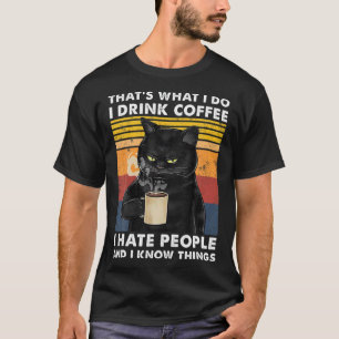 Das ist was ich tue ich trinke Kaffee ich hasse Le T-Shirt