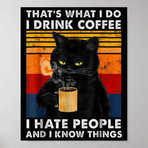 Das ist, was ich tue, ich trinke Kaffee, ich hasse Poster