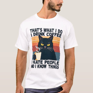 Das ist, was ich tue, ich trinke Kaffee, ich hasse T-Shirt