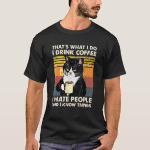 Das ist, was ich tue, ich trinke Kaffee, ich hasse T-Shirt