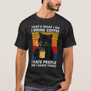 Das ist, was ich tue, ich trinke Kaffee, ich hasse T-Shirt