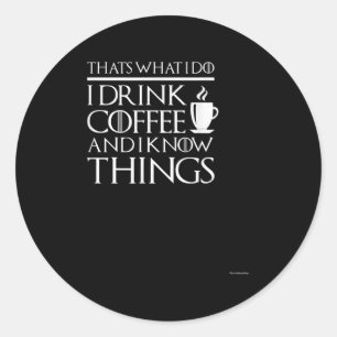 Das ist was ich tue, ich trinke Kaffee und ich wei Runder Aufkleber