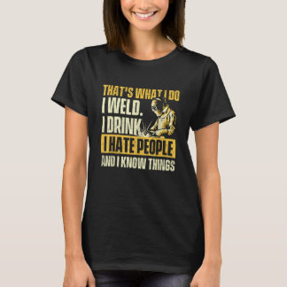 Das ist, was ich tue, Weld - Welderbau Weld T-Shirt